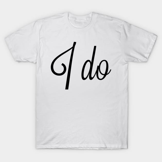 I Do Wedding Design T-Shirt by teesbyfifi